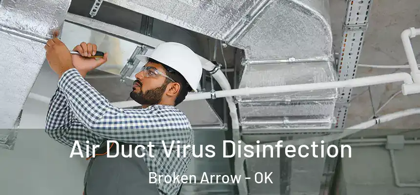 Air Duct Virus Disinfection Broken Arrow - OK