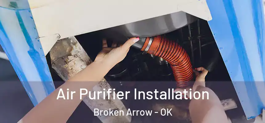  Air Purifier Installation Broken Arrow - OK