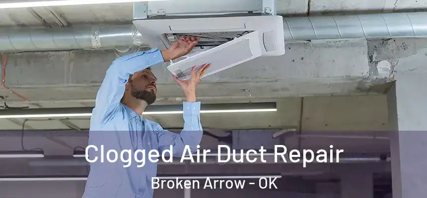  Clogged Air Duct Repair Broken Arrow - OK