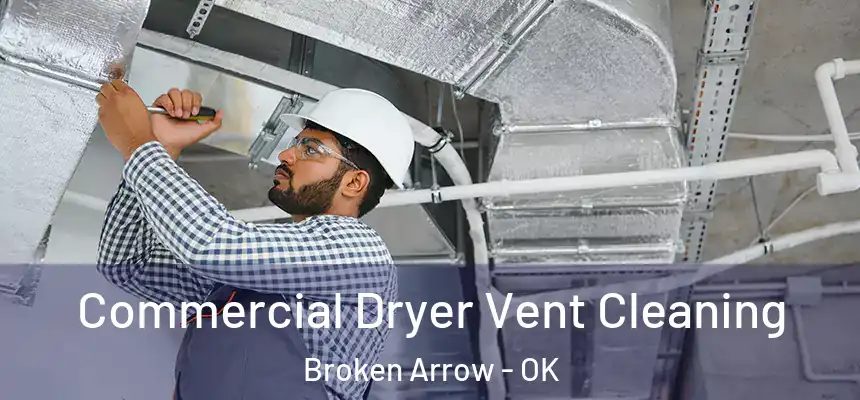  Commercial Dryer Vent Cleaning Broken Arrow - OK
