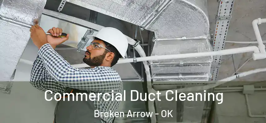  Commercial Duct Cleaning Broken Arrow - OK