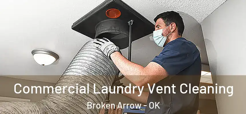  Commercial Laundry Vent Cleaning Broken Arrow - OK