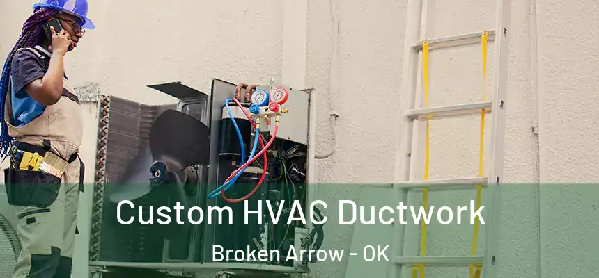  Custom HVAC Ductwork Broken Arrow - OK