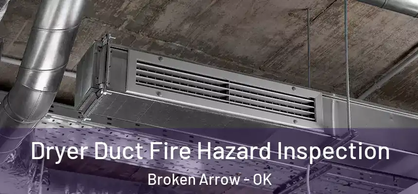  Dryer Duct Fire Hazard Inspection Broken Arrow - OK