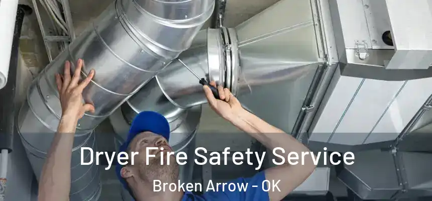  Dryer Fire Safety Service Broken Arrow - OK