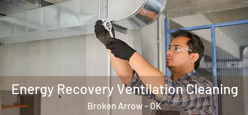  Energy Recovery Ventilation Cleaning Broken Arrow - OK