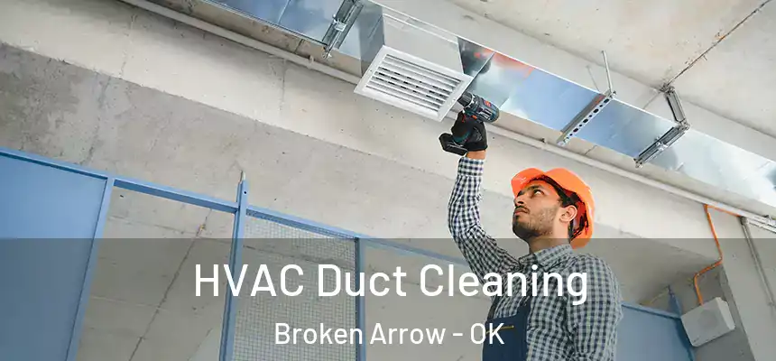  HVAC Duct Cleaning Broken Arrow - OK