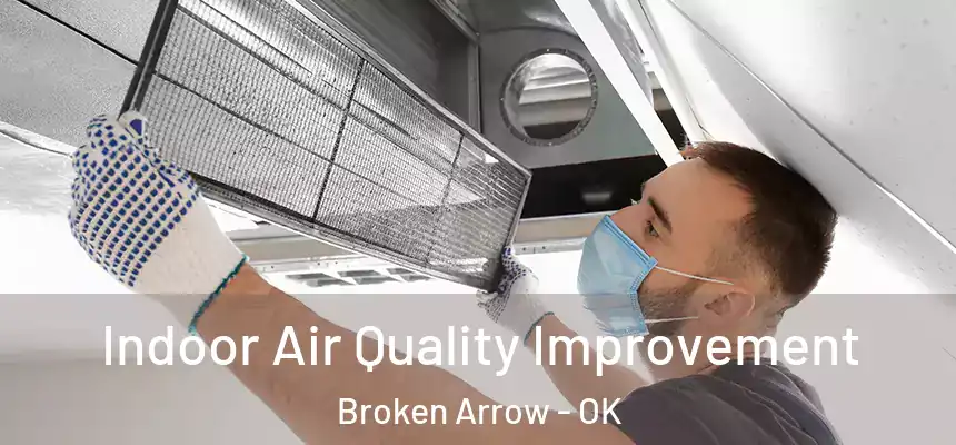  Indoor Air Quality Improvement Broken Arrow - OK