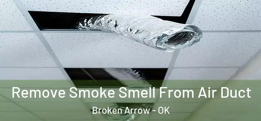 Remove Smoke Smell From Air Duct Broken Arrow - OK
