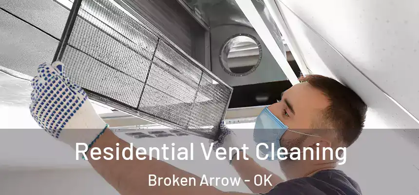  Residential Vent Cleaning Broken Arrow - OK